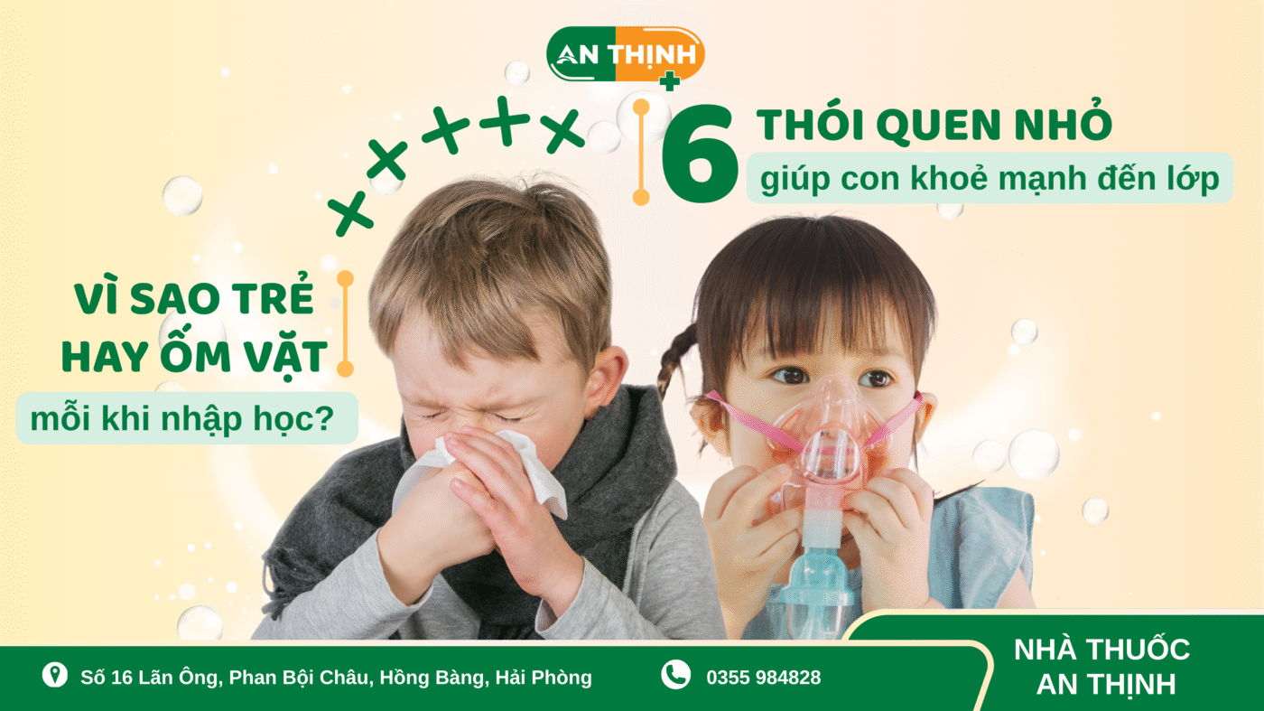 Vì sao trẻ hay ốm vặt khi nhập học & 6 thói quen nhỏ giúp con khỏe mạnh khi đến lớp